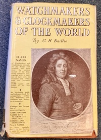 Watchmakers and Clockmakers of the World Vol. 1 by G.H.Baille